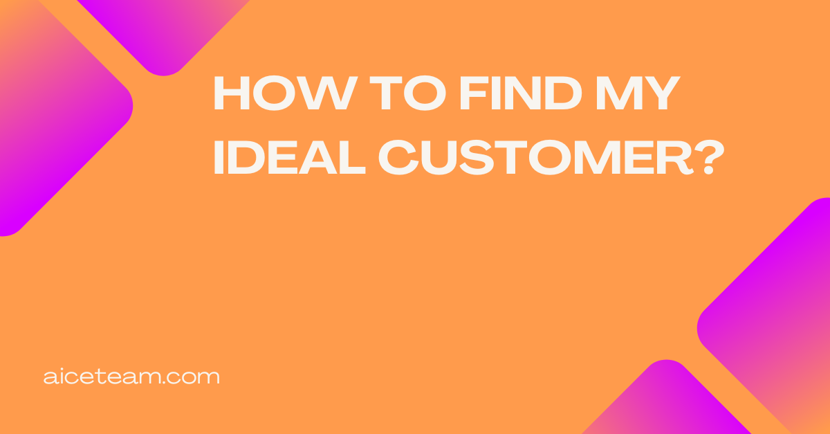 How to Find My Ideal Customer?